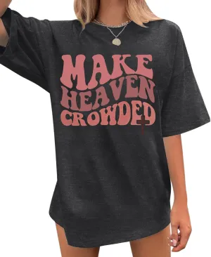 Christian Shirt Women Make Heaven Crowded T-shirt Oversized Inspirational Graphic Tee Short Sleeve Top