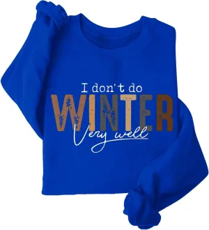 I Don't Do Winter Very Well Sweatshirts For Women Cute Graphic Crewneck Pullover Tops Casual Long Sleeve Shirts
